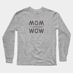 Mom Wow Long Sleeve T-Shirt